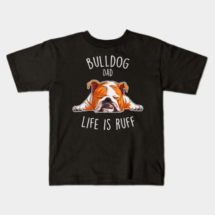 English Bulldog Dad Dog Ruff Life Kids T-Shirt